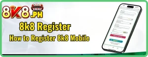 8k8 Registration Simplified: Your Quick Guide to Getting Started 10 8k8 Register